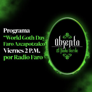 Absenta el Hada Verde Radio World Goth Day Faro Azcapotzalco 2024